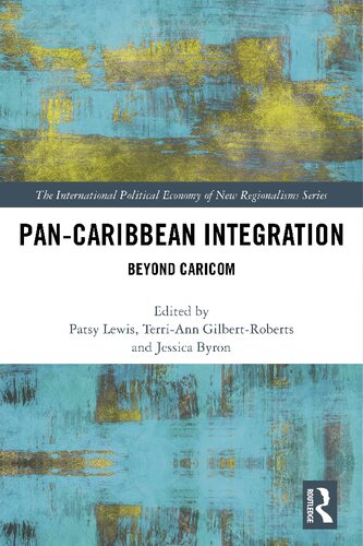 Pancaribbean Integration Beyond Caricom Patsy Lewis Terriann Gilbertroberts And Jessica Byron
