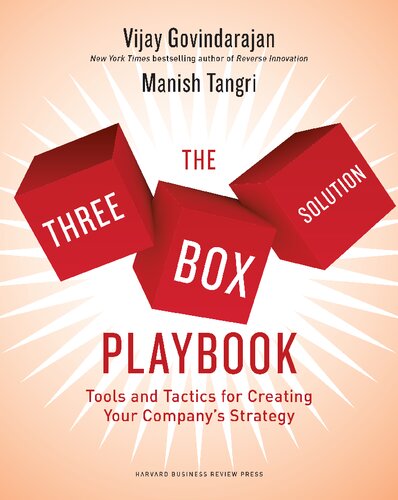 The Threebox Solution Playbook Tools And Tactics For Creating Your Companys Strategy Manish Tangri Vijay Govindarajan