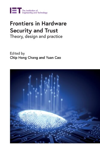 Frontiers In Hardware Security And Trust Theory Design And Practice Materials Circuits And Devices Chip Hong Chang Editor