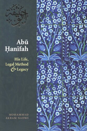 Abu Hanifah His Life Legal Method Legacy Illustrated Mohammed Akram Nadwi