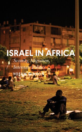 Israel In Africa Security Migration Interstate Politics Yotam Gidron