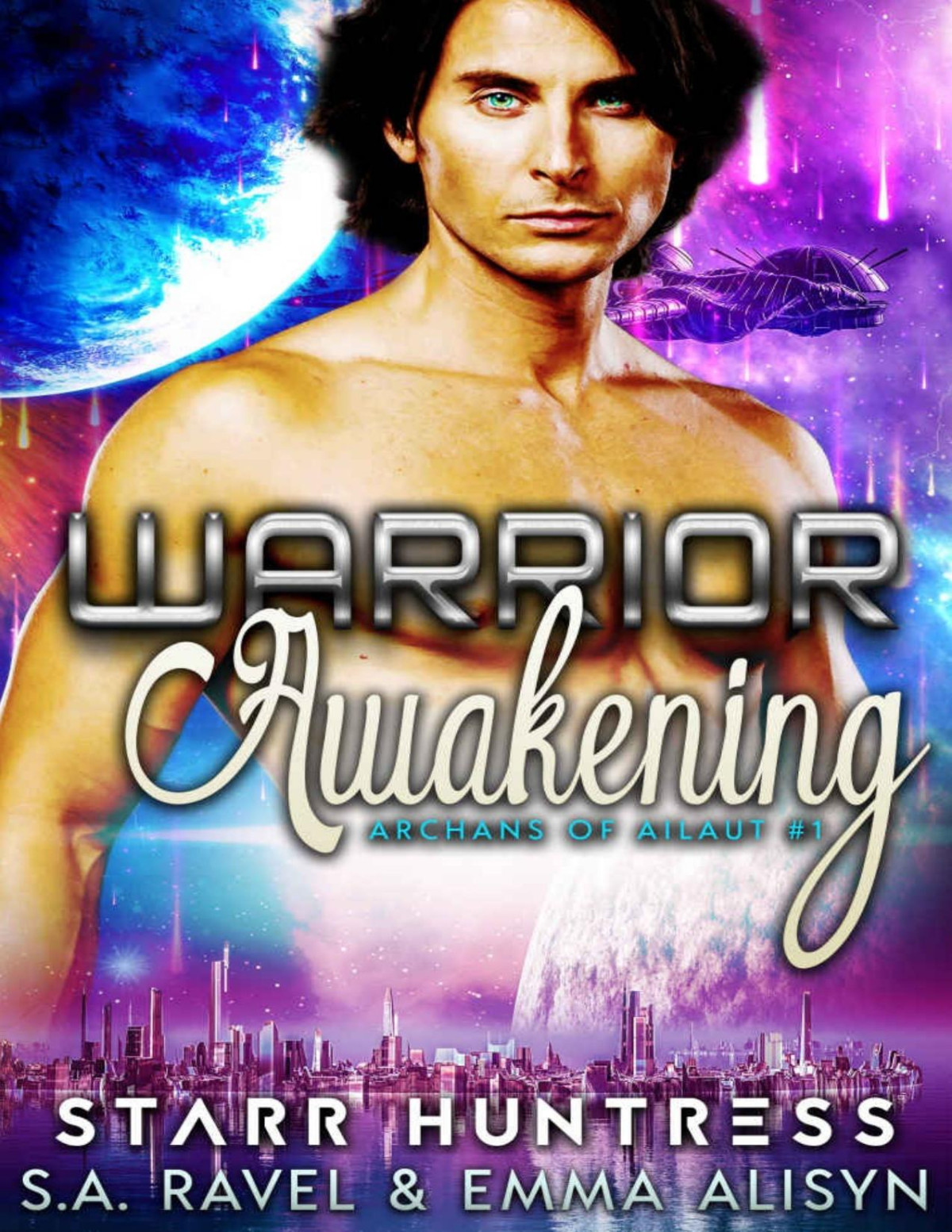 Warrior Awakening Alien Warrior Science Fiction Fantasy Romance Archans Of Ailaut Book 1 Sa Ravel Emma Alisyn Starr Huntress Ravel