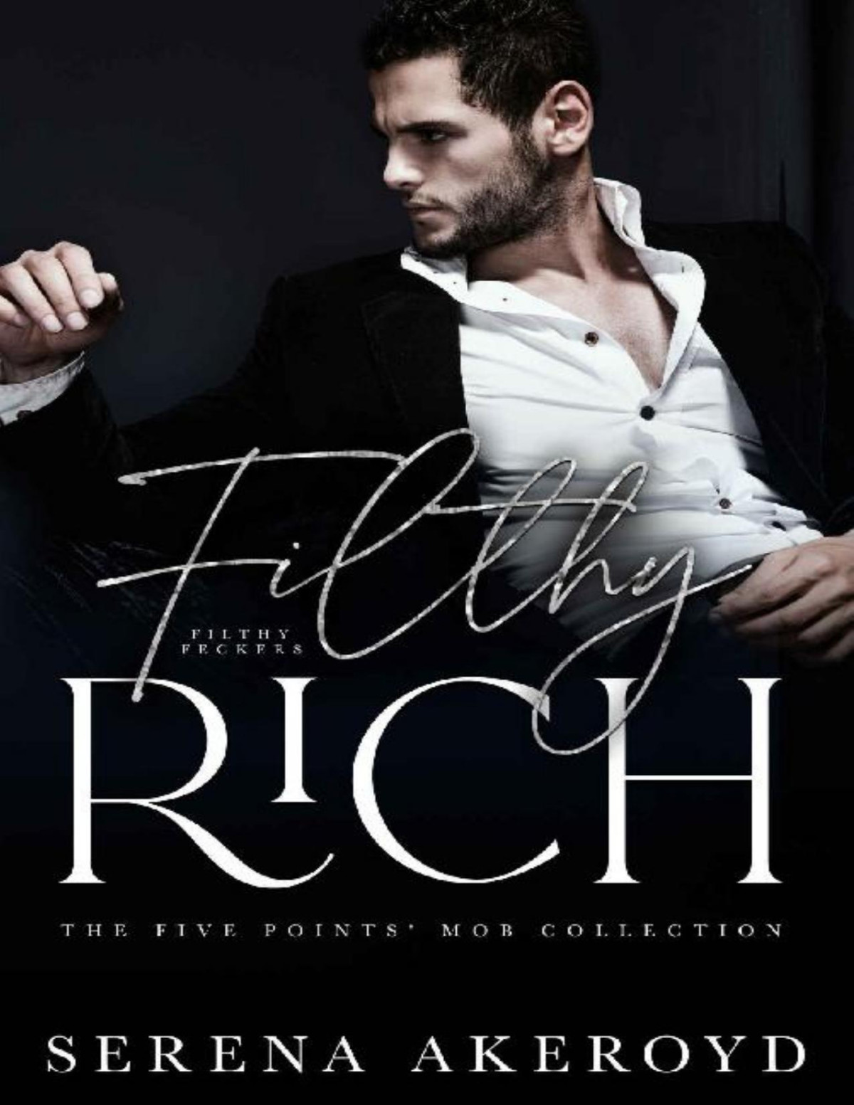 Filthy Rich A Dark Mafia Agegap Romance The Five Points Mob Collection Book 2 Serena Akeroyd Akeroyd