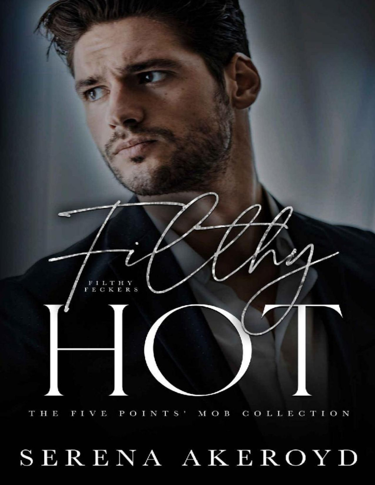 Filthy Hot A Dark Mafia Agegap Romance Serena Akeroyd