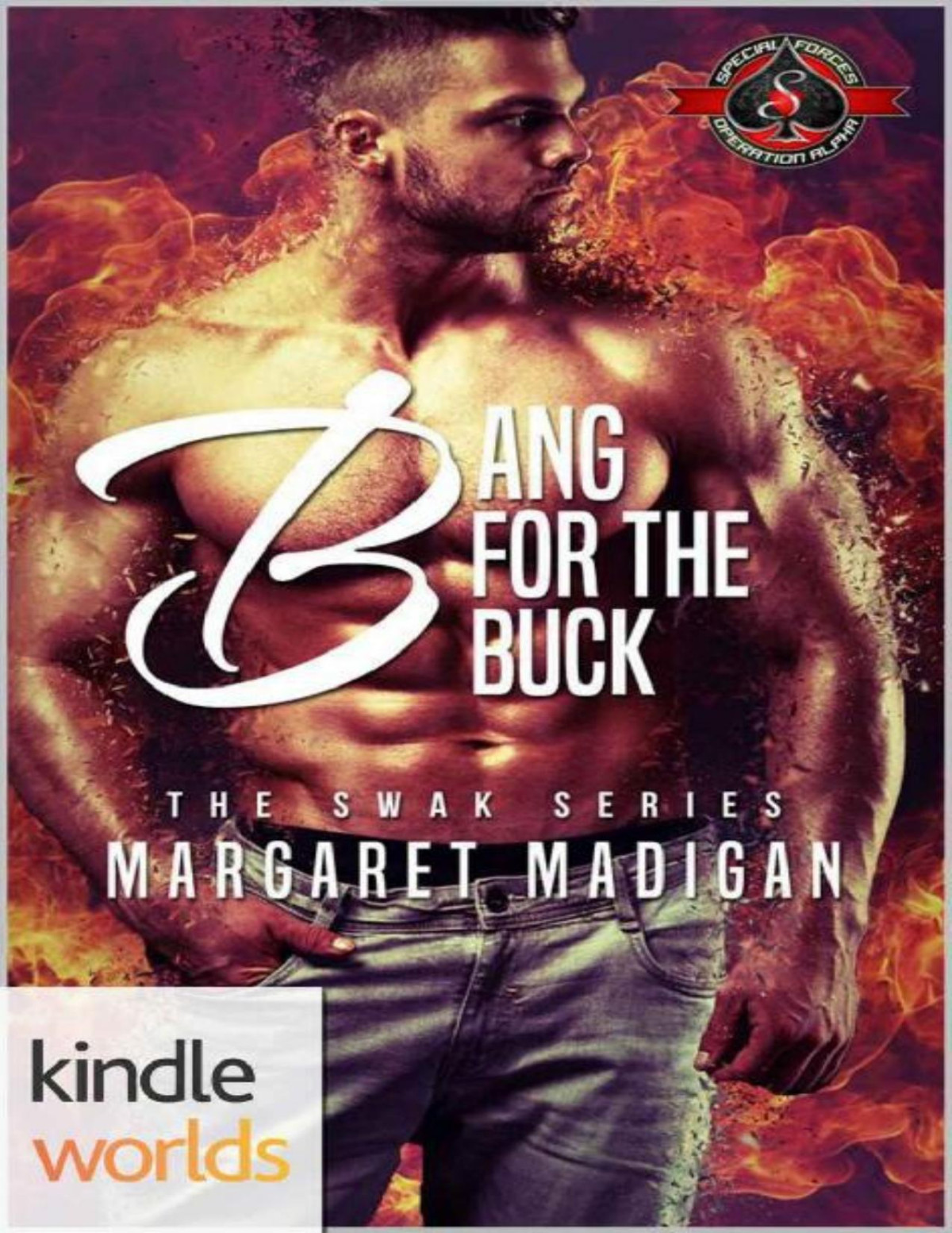 Special Forces Operation Alpha Bang For The Buck Kindle Worlds Novella Swak Series Book 1 Margaret Madigan Madigan