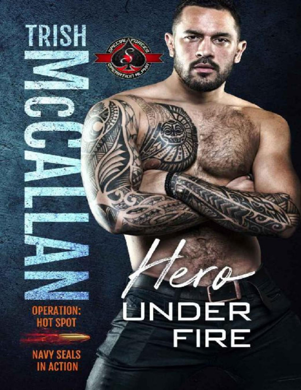Hero Under Fire Special Forces Operation Alpha Operation Hot Spot Book 5 Trish Mccallan Operation Alpha Mccallan
