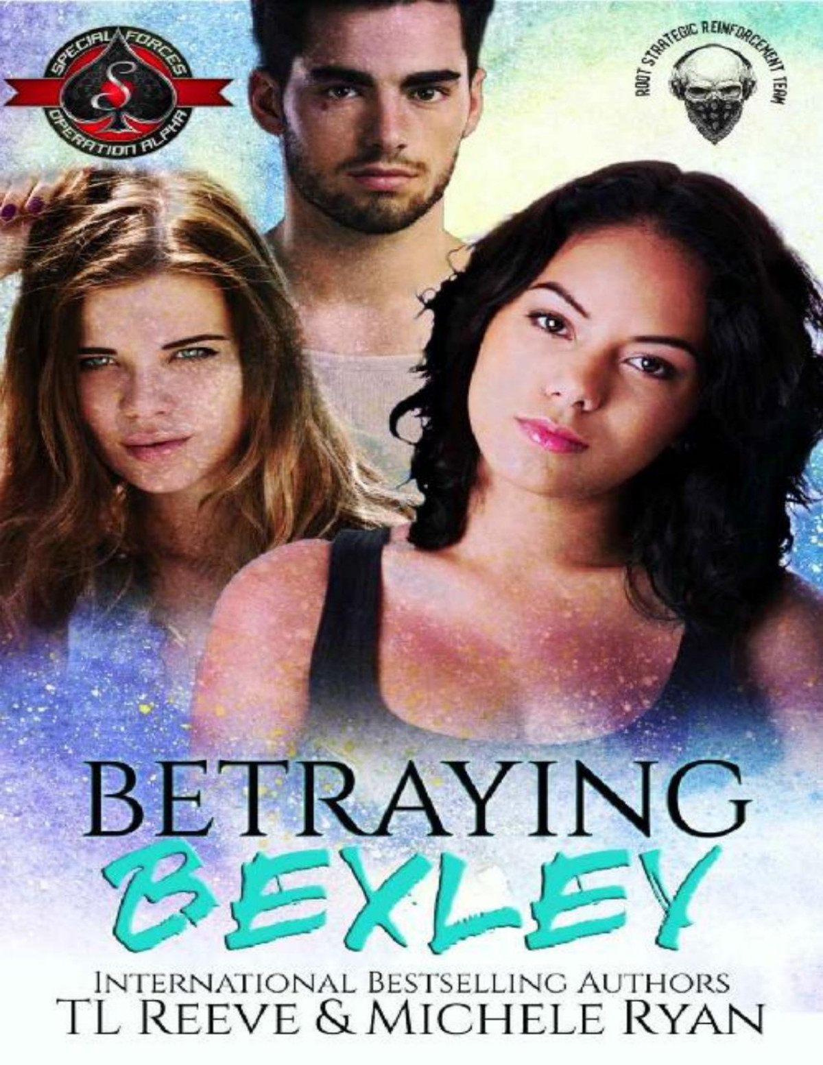 Betraying Bexley Special Forces Operation Alpha Project Root Book 5 Tl Reeve Michele Ryan Operation Alpha Reeve