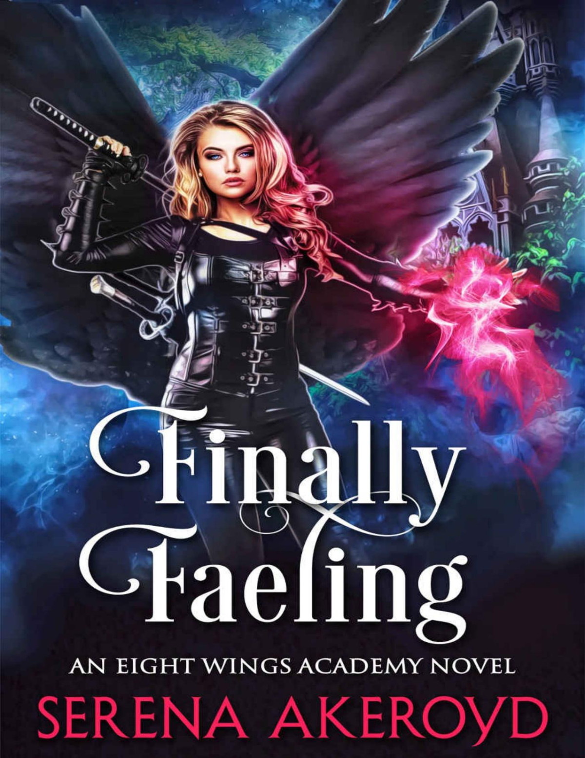 Finally Faeling A Witchfae Academy Why Choose Romance An Eight Wings Academy Novel Book 3 Serena Akeroyd Akeroyd
