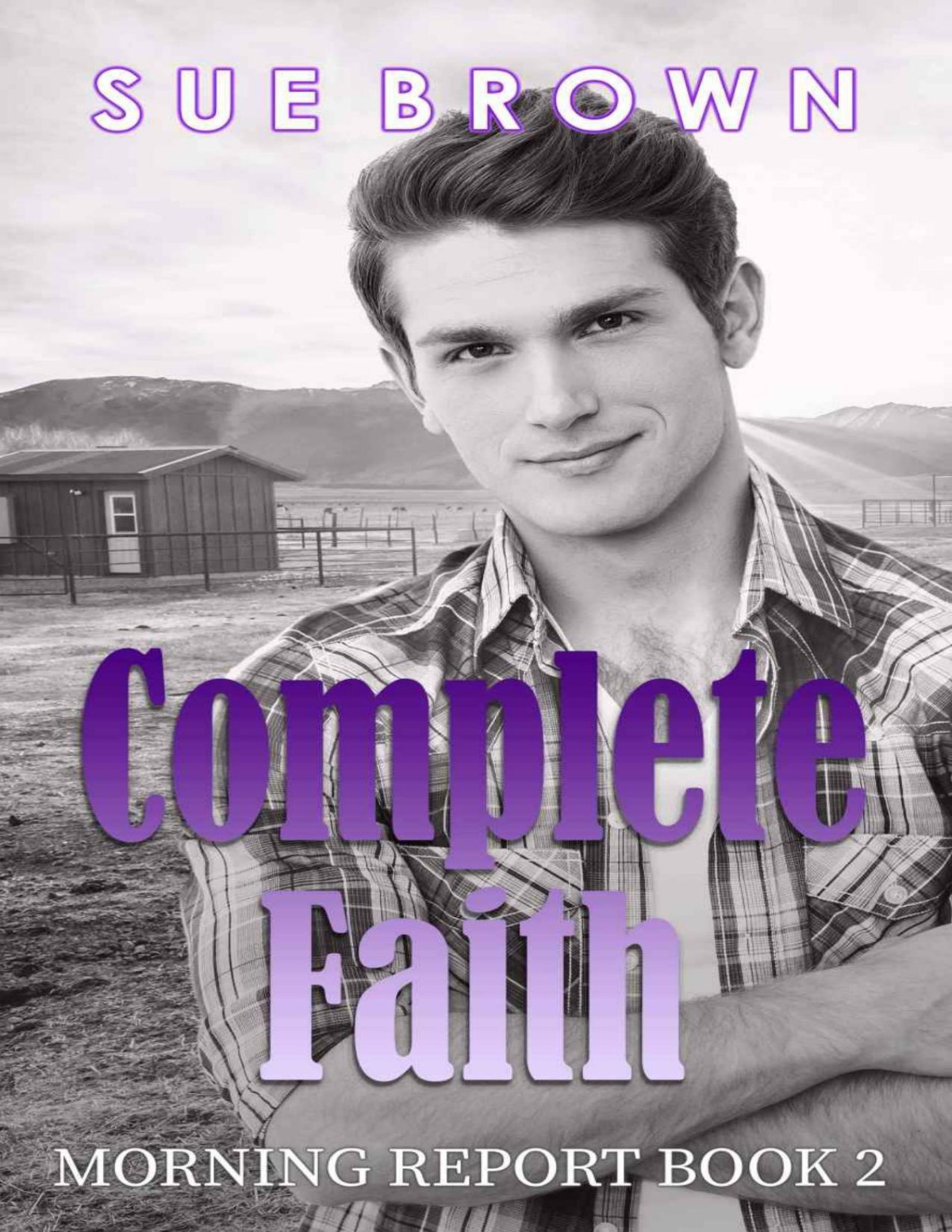 Complete Faith A Gay Cowboy Story Morning Report Book 2 Sue Brown Brown