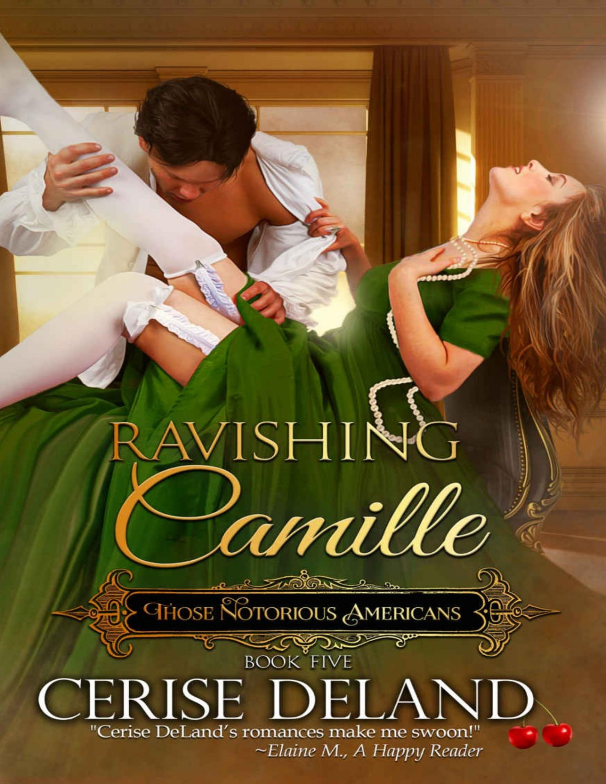 Ravishing Camille Those Notorious Americans Book 5 Steamy Family Saga Of The Gilded Age Cerise Deland