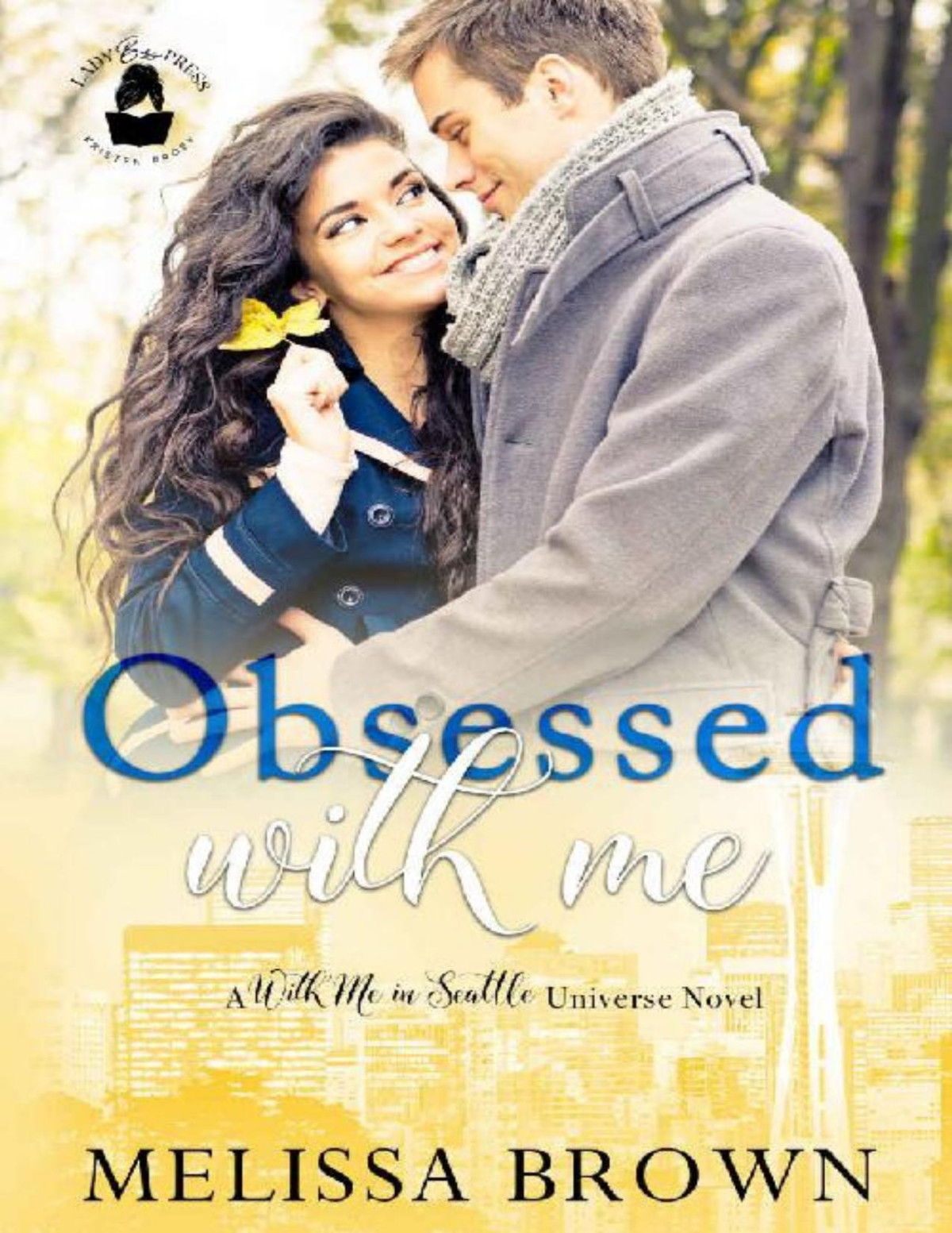 Obsessed With Me A With Me In Seattle Novel Lady Boss Press Presents With Me In Seattle Universe Melissa Brown