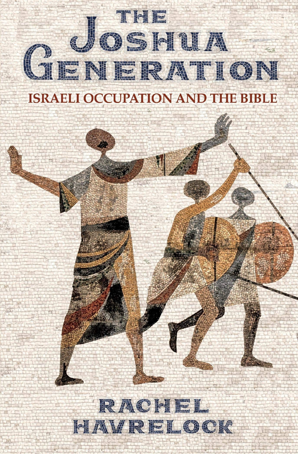 The Joshua Generation Israeli Occupation And The Bible Rachel Havrelock
