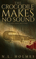 The Crocodile Makes No Sound The Lord Hani Mysteries Holmes