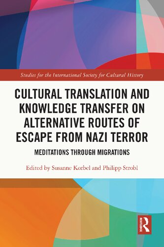 Cultural Translation And Knowledge Transfer On Alternative Routes Of Escape From Nazi Terror Meditations Through Migrations Susanne Korbel