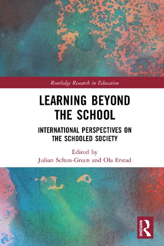 Learning Beyond The School International Perspectives On The Schooled Society Julian Seftongreen