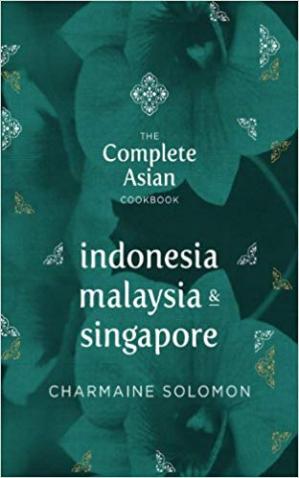 The Complete Asian Cookbook Indonesia Malaysia Singapore Revised Updated Charmaine Solomon