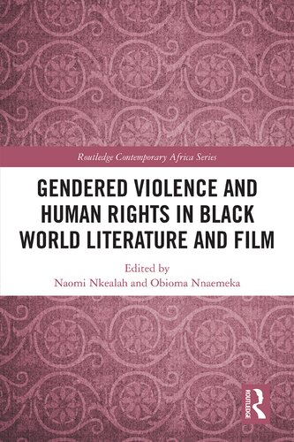Gendered Violence And Human Rights In Black World Literature And Film Naomi Nkealah