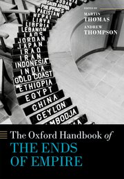 The Oxford Handbook Of The Ends Of Empire Online Martin Thomas And Andrew S Thompson