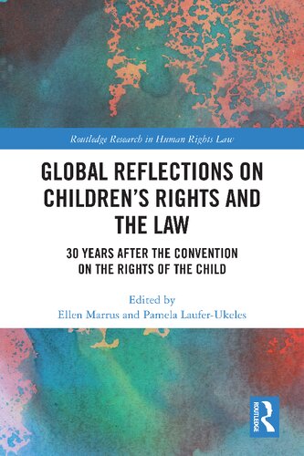 Global Reflections On Childrens Rights And The Law 30 Years After The Convention On The Rights Of The Child Ellen Marrus