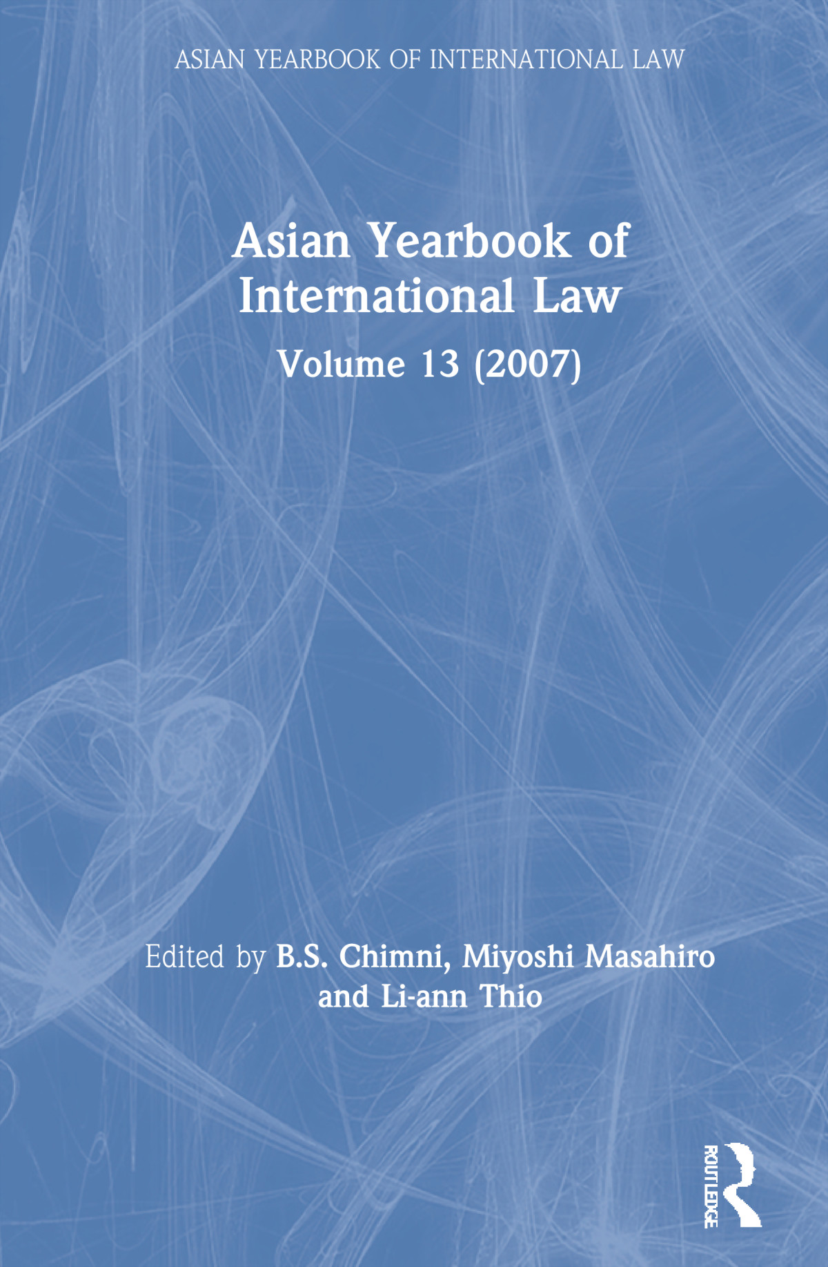 Asian Yearbook Of International Law Volume 13 2007 Bs Chimni