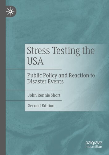 Stress Testing The Usa Public Policy And Reaction To Disaster Events 2nd Edition John R Short