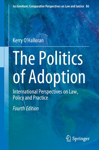 The Politics Of Adoption International Perspectives On Law Policy And Practice 4th Edition Kerry Ohalloran