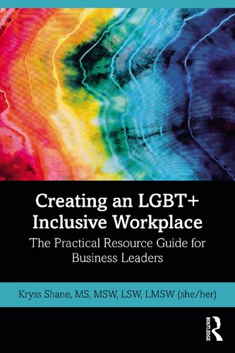 Creating An Lgbt Inclusive Workplace The Practical Resource Guide For Business Leaders Kryss Shane