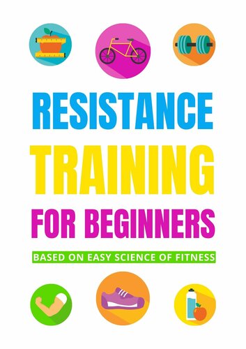 Resistance Training For Beginners Based On The Easy Science Of Fitness 1st Edition Dhanraj Subbiah