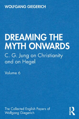 Dreaming The Myth Onwards C G Jung On Christianity And On Hegel 1st Edition Wolfgang Giegerich