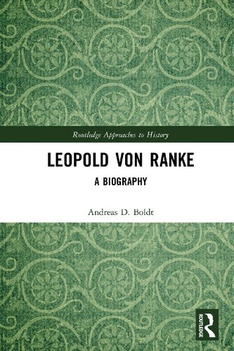 Leopold Von Ranke A Biography 1st Edition Andreas D Boldt