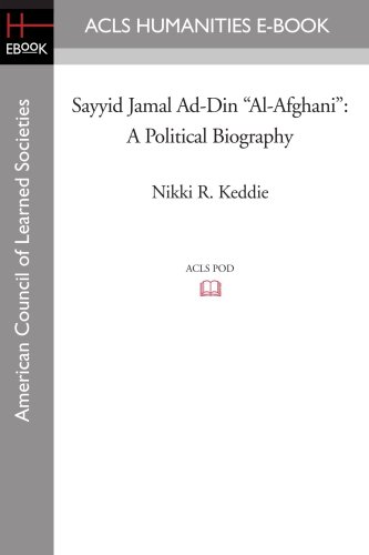 Sayyid Jamal Addin Alafghani A Political Biography Acls History Ebook Project Reprint Nikki R Keddie