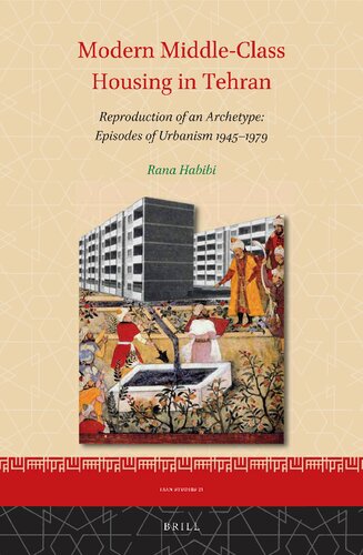 Modern Middleclass Housing In Tehran Reproduction Of An Archetype Episodes Of Urbanism 19451979 Rana Habibi