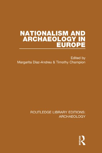 Nationalism And Archaeology In Europe Margarita Díazandreu