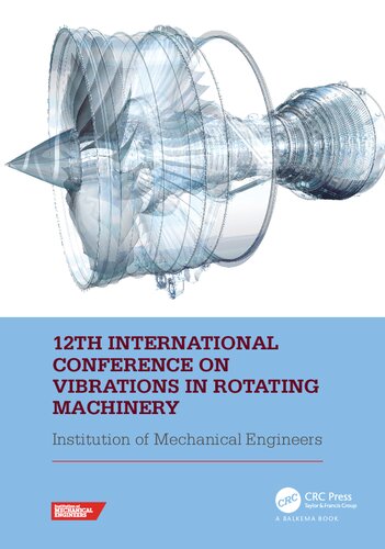 12th International Conference On Vibrations In Rotating Machinery Institute Of Mechanical Engineers