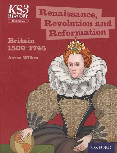 Key Stage 3 History By Aaron Wilkes Renaissance Revolution And Reformation Britain 15091745 Student Book Ks3 History By Aaron Wilkes Third Edition 3rd Edition Aaron Wilkes