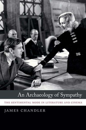 An Archaeology Of Sympathy The Sentimental Mode In Literature And Cinema James Chandler