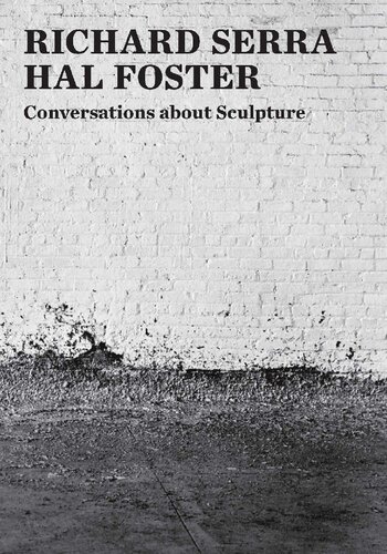 Conversations About Sculpture Illustrated Richard Serra Hal Foster