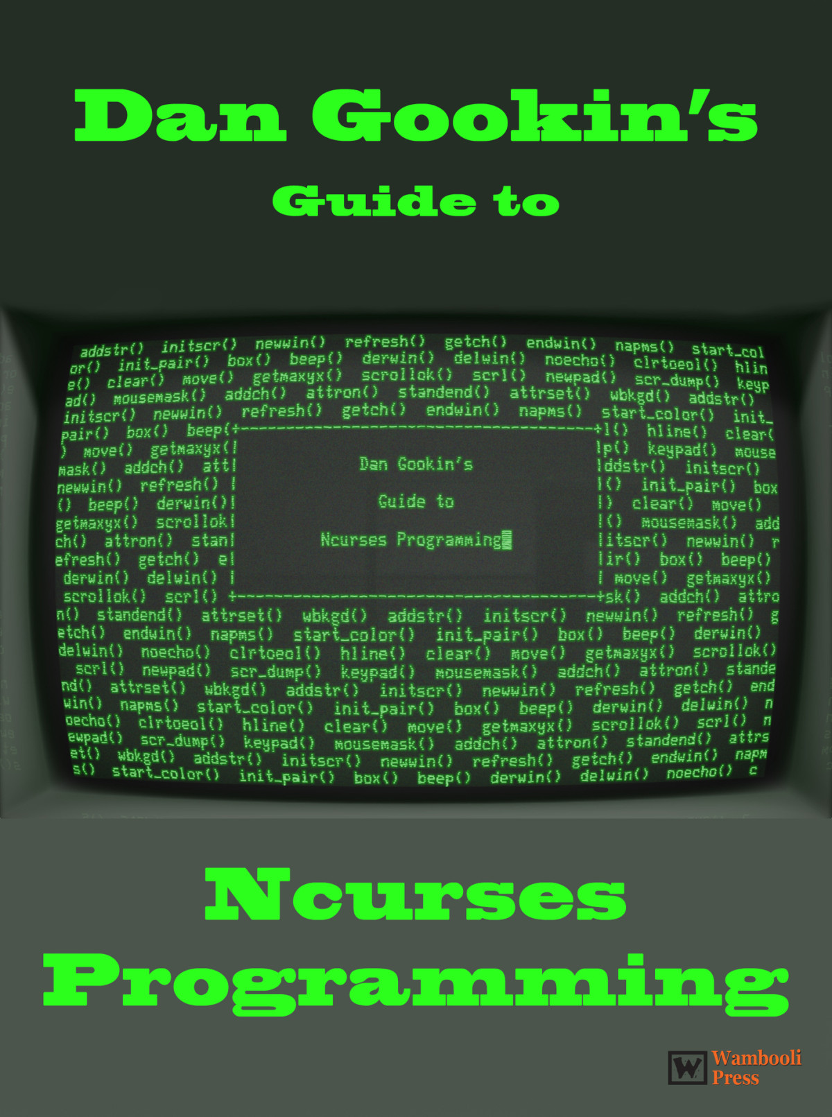 Dan Gookins Guide To Ncurses Programming Gookin Dan