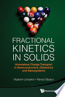 Fractional Kinetics In Solids Anomalous Charge Transport In Semiconductors Dielectrics And Nanosystems Vladimir V Uchaikin