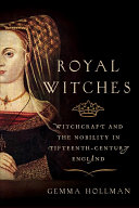 Royal Witches Witchcraft And The Nobility In Fifteenthcentury England 1st Edition Hollman