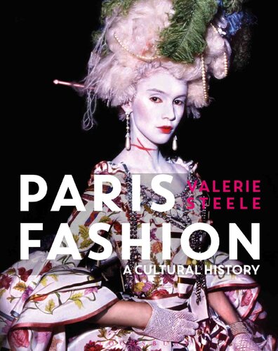 Paris Fashion A Cultural History 3rd Revised Valerie Steele