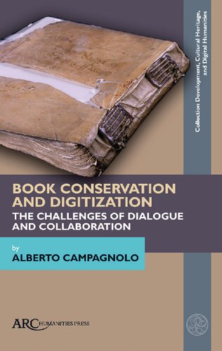 Book Conservation And Digitization The Challenges Of Dialogue And Collaboration 1st Edition Alberto Campagnolo