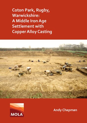 Coton Park Rugby Warwickshire A Middle Iron Age Settlement With Copper Alloy Casting Andy Chapman