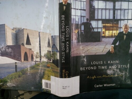 Louis I Kahn Beyond Time And Style A Life In Architecture Carter Wiseman