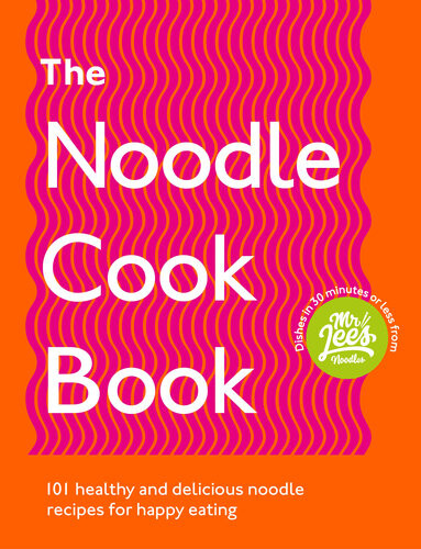 The Noodle Cookbook 101 Healthy And Delicious Noodle Recipes For Happy Eating Damien Lee