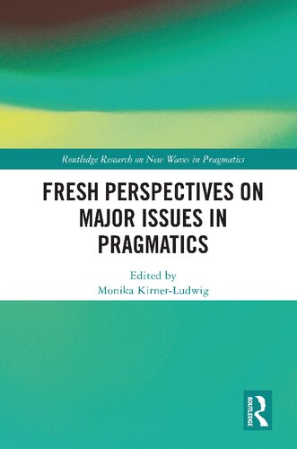 Fresh Perspectives On Major Issues In Pragmatics Monika Kirnerludwig
