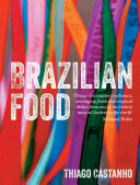 Brazilian Food 1st Edition Thiago Castanho Luciana Bianchi