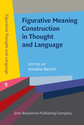 Figurative Meaning Construction In Thought And Language Annalisa Baicchi