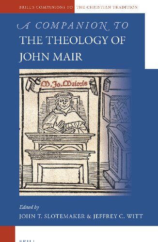 A Companion To The Theology Of John Mair John Slotemaker Jeffrey Witt