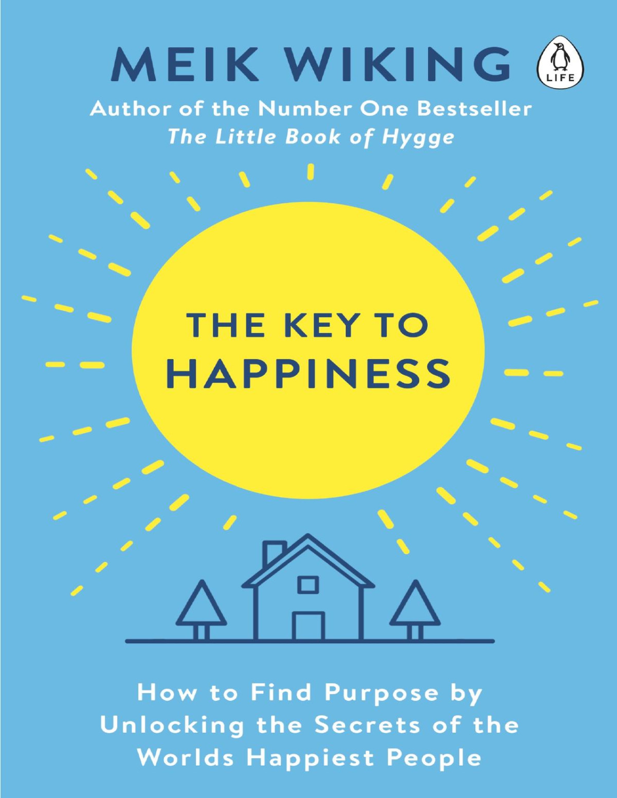 The Key To Happiness How To Find Purpose By Unlocking The Secrets Of The Worlds Happiest People Meik Wiking Wiking